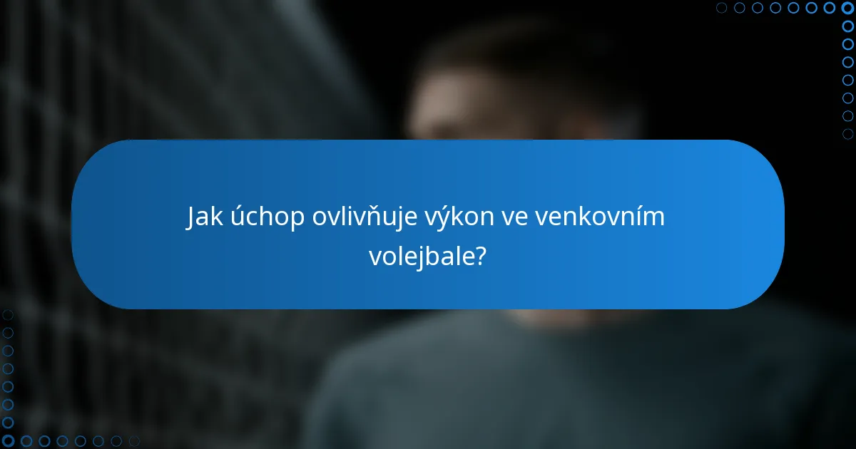 Jak úchop ovlivňuje výkon ve venkovním volejbale?