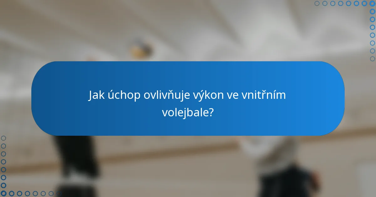 Jak úchop ovlivňuje výkon ve vnitřním volejbale?