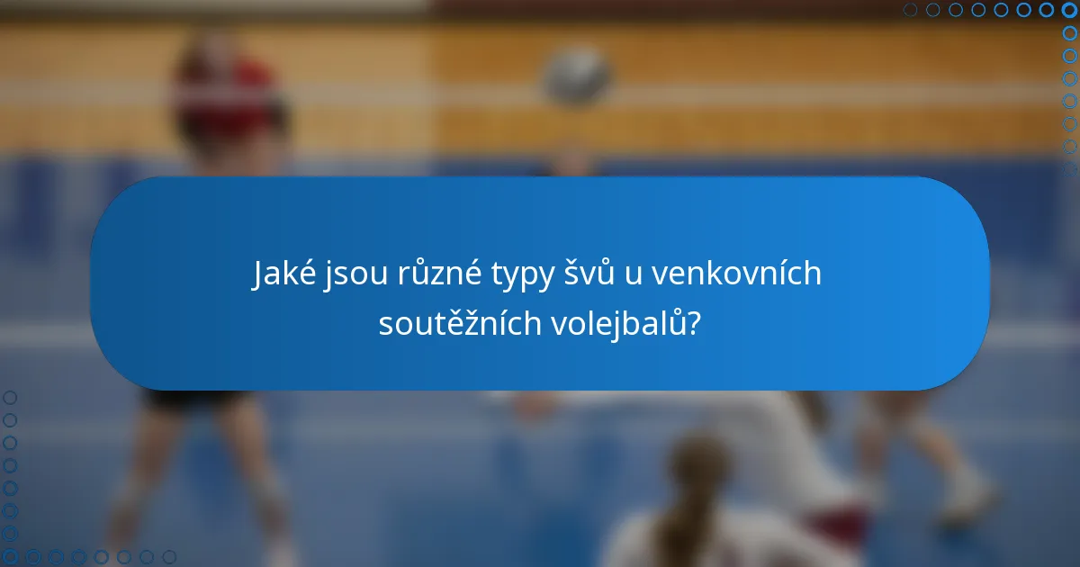 Jaké jsou různé typy švů u venkovních soutěžních volejbalů?